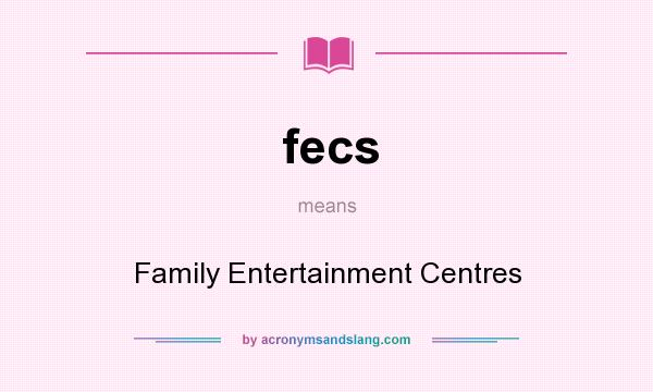 What does fecs mean? It stands for Family Entertainment Centres