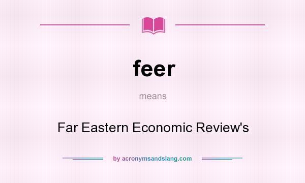 What does feer mean? It stands for Far Eastern Economic Review`s