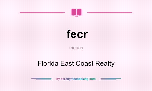 What does fecr mean? It stands for Florida East Coast Realty