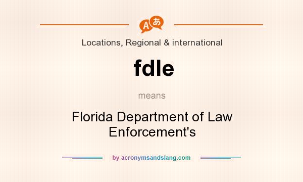 What does fdle mean? It stands for Florida Department of Law Enforcement`s