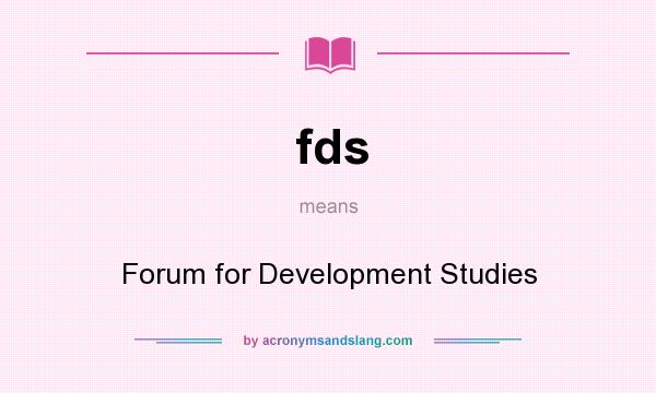What does fds mean? It stands for Forum for Development Studies