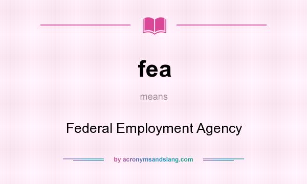 What does fea mean? It stands for Federal Employment Agency