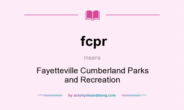 What does fcpr mean? It stands for Fayetteville Cumberland Parks and Recreation