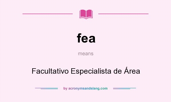 What does fea mean? It stands for Facultativo Especialista de Área