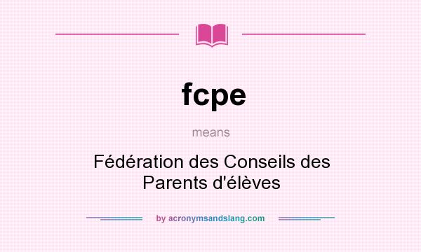 What does fcpe mean? It stands for Fédération des Conseils des Parents d`élèves