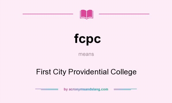 What does fcpc mean? It stands for First City Providential College