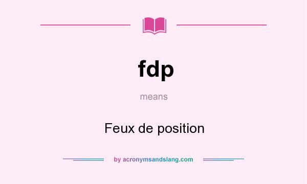 What does fdp mean? It stands for Feux de position