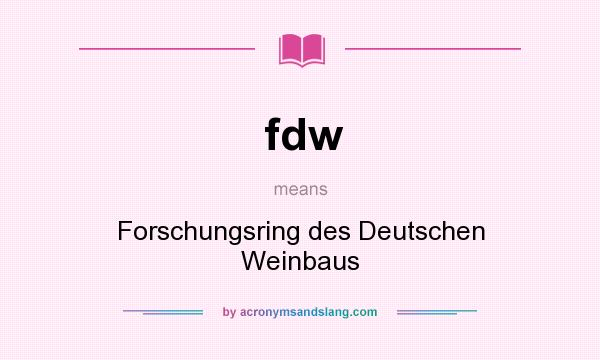 What does fdw mean? It stands for Forschungsring des Deutschen Weinbaus