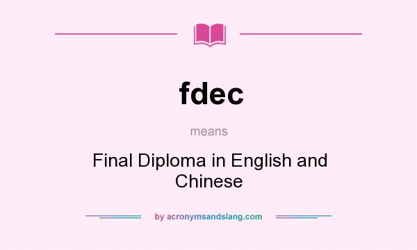 What does fdec mean? It stands for Final Diploma in English and Chinese