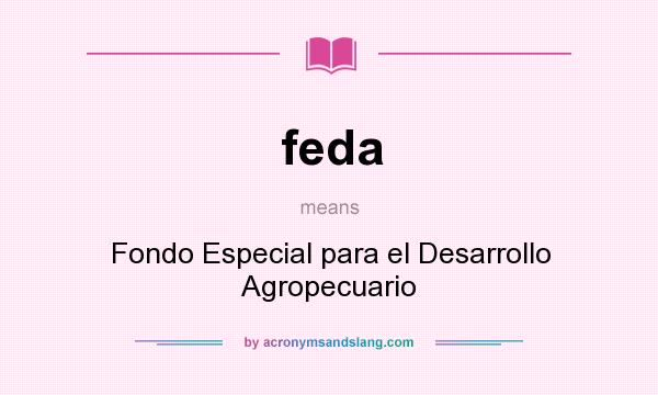 What does feda mean? It stands for Fondo Especial para el Desarrollo Agropecuario