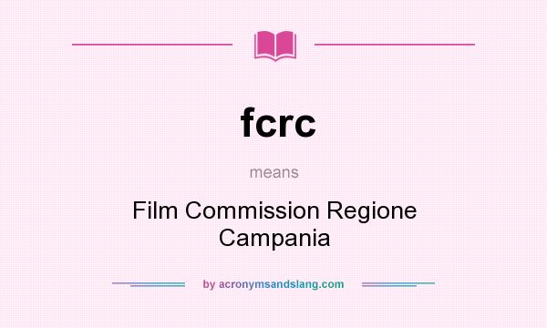 What does fcrc mean? It stands for Film Commission Regione Campania
