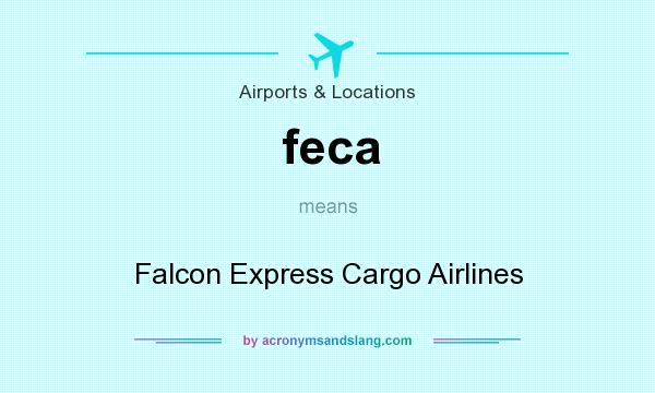 What does feca mean? It stands for Falcon Express Cargo Airlines