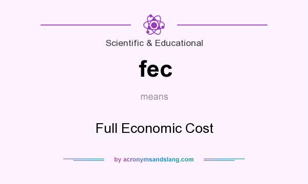 What does fec mean? It stands for Full Economic Cost