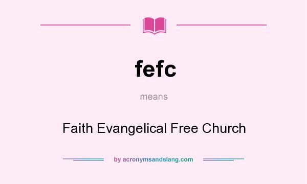 What does fefc mean? It stands for Faith Evangelical Free Church