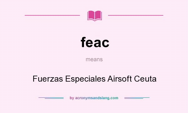 What does feac mean? It stands for Fuerzas Especiales Airsoft Ceuta