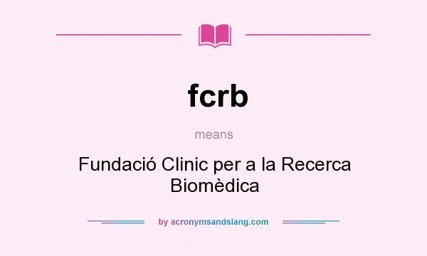 What does fcrb mean? It stands for Fundació Clinic per a la Recerca Biomèdica