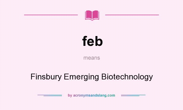 What does feb mean? It stands for Finsbury Emerging Biotechnology