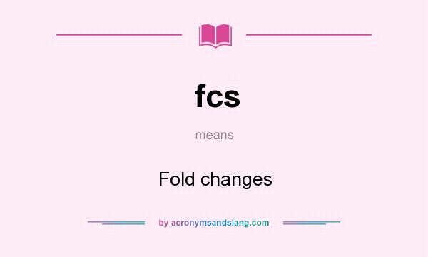 What does fcs mean? It stands for Fold changes