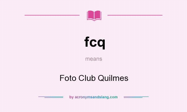 What does fcq mean? It stands for Foto Club Quilmes