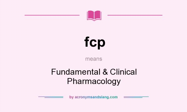 What does fcp mean? It stands for Fundamental & Clinical Pharmacology