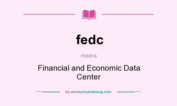 What does fedc mean? It stands for Financial and Economic Data Center