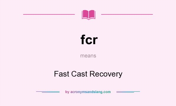 What does fcr mean? It stands for Fast Cast Recovery