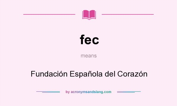 What does fec mean? It stands for Fundación Española del Corazón