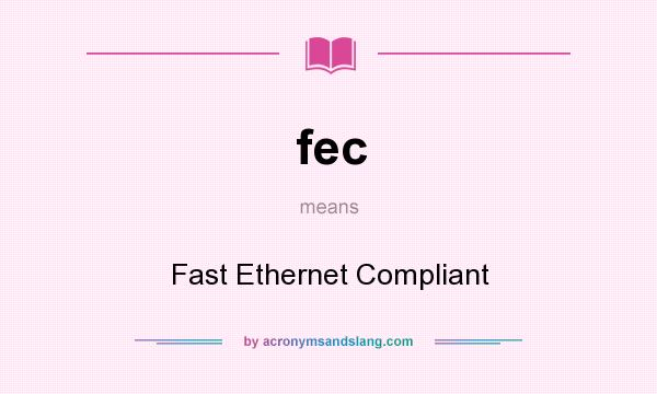 What does fec mean? It stands for Fast Ethernet Compliant