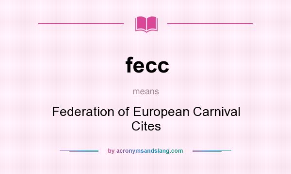 What does fecc mean? It stands for Federation of European Carnival Cites