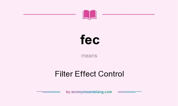 What does fec mean? It stands for Filter Effect Control