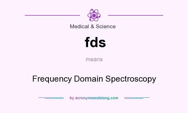 What does fds mean? It stands for Frequency Domain Spectroscopy