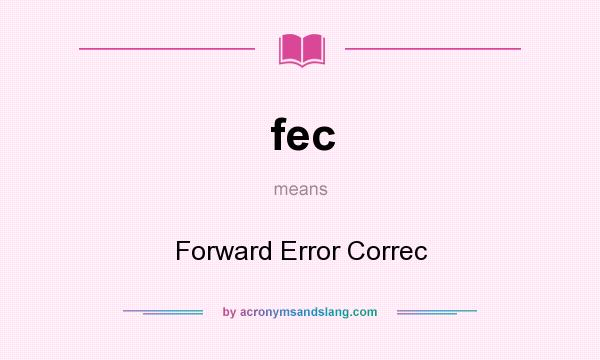 What does fec mean? It stands for Forward Error Correc