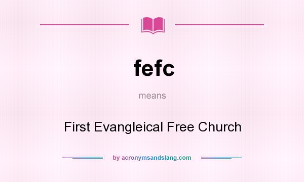 What does fefc mean? It stands for First Evangleical Free Church