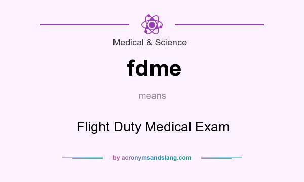 What does fdme mean? It stands for Flight Duty Medical Exam