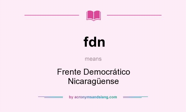 What does fdn mean? It stands for Frente Democrático Nicaragüense