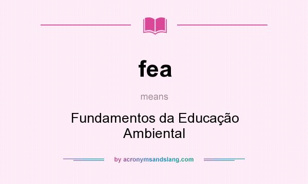 What does fea mean? It stands for Fundamentos da Educação Ambiental