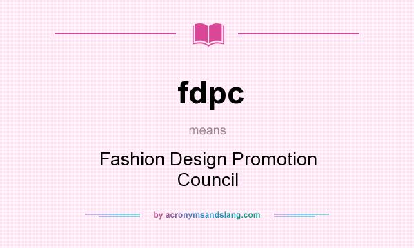 What does fdpc mean? It stands for Fashion Design Promotion Council