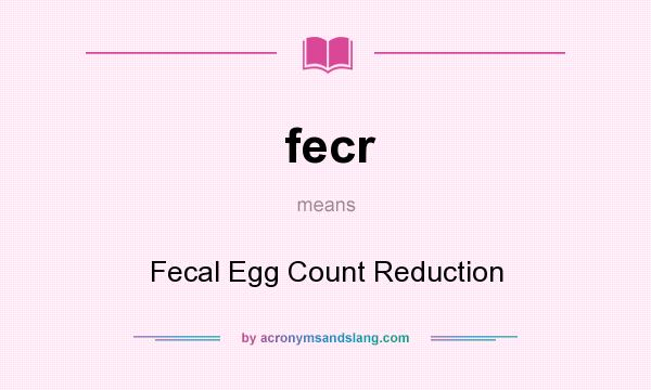 What does fecr mean? It stands for Fecal Egg Count Reduction