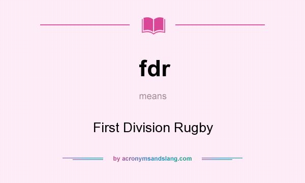 What does fdr mean? It stands for First Division Rugby