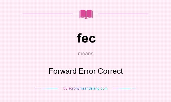 What does fec mean? It stands for Forward Error Correct