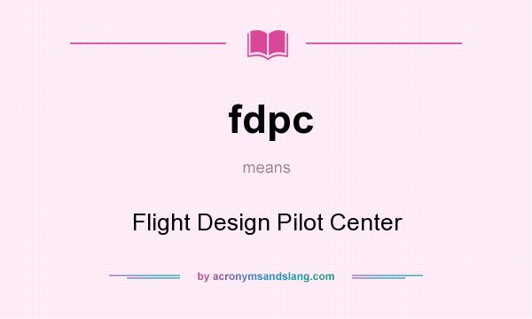 What does fdpc mean? It stands for Flight Design Pilot Center