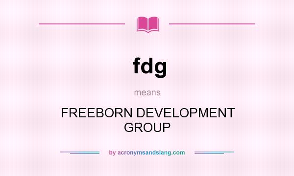 What does fdg mean? It stands for FREEBORN DEVELOPMENT GROUP