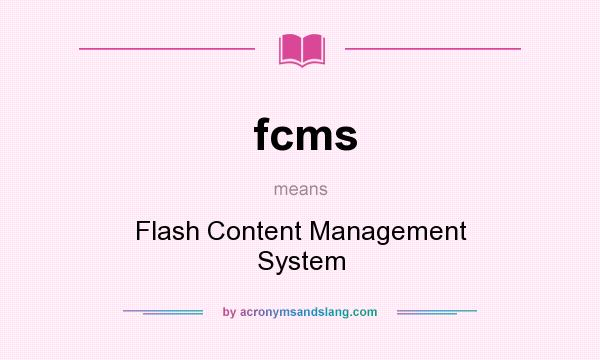 What does fcms mean? It stands for Flash Content Management System