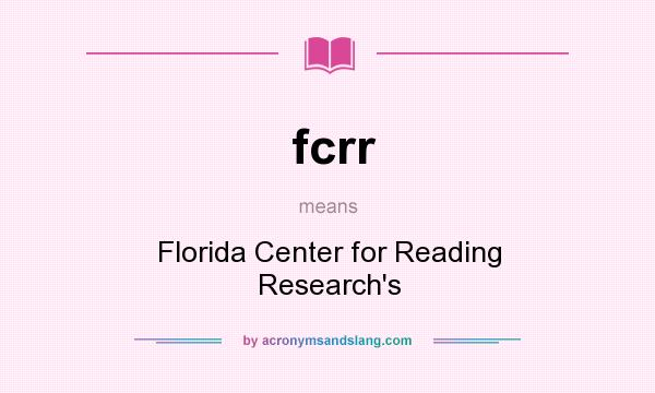 What does fcrr mean? It stands for Florida Center for Reading Research`s