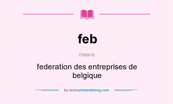 What does feb mean? It stands for federation des entreprises de belgique