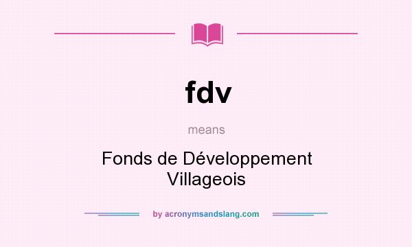 What does fdv mean? It stands for Fonds de Développement Villageois