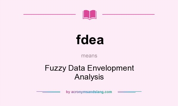 What does fdea mean? It stands for Fuzzy Data Envelopment Analysis