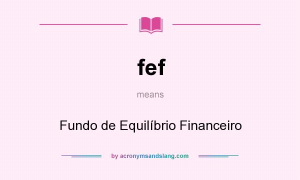 What does fef mean? It stands for Fundo de Equilíbrio Financeiro
