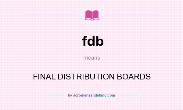 What does fdb mean? It stands for FINAL DISTRIBUTION BOARDS