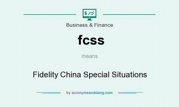 What does fcss mean? It stands for Fidelity China Special Situations